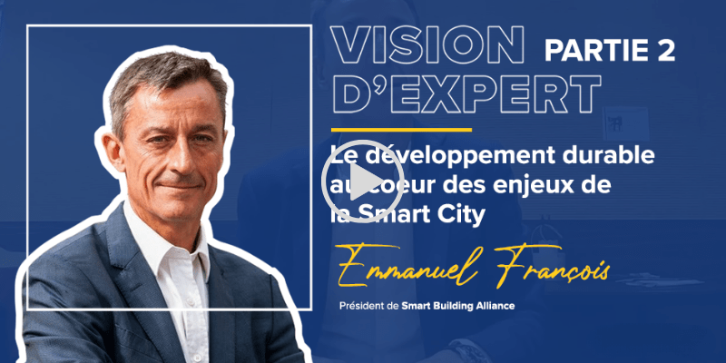 Emmanuel François, Président de la Smart Building Alliance, vision d'expert sur le développement durable et la Smart City partie 2