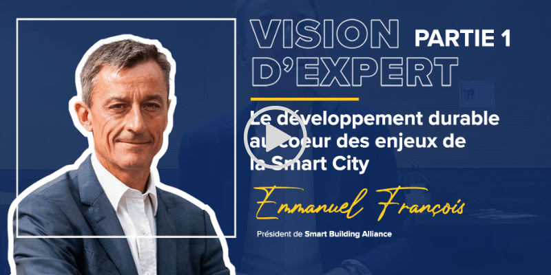 Emmanuel François, Président de la Smart Building Alliance, vision d'expert sur le développement durable et la Smart City